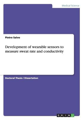 Development of wearable sensors to measure sweat rate and conductivity by Salvo, Pietro