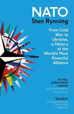 NATO: From Cold War to Ukraine, a History of the World's Most Powerful Alliance by Rynning, Sten