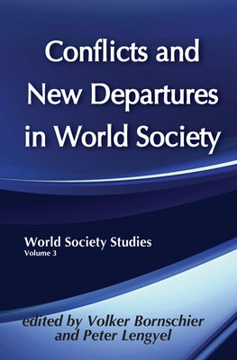 Conflicts and New Departures in World Society by Bornschier, Volker