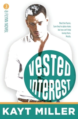 Vested Interest: The Flynns Book 3 by Miller, Kayt