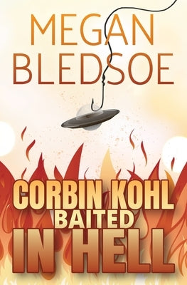 Corbin Kohl Baited In Hell: a fun low-fantasy mystery by Bledsoe, Megan