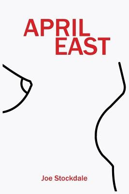 April East: A bawdy, biting and witty satire of show business and celebrity. by Stockdale, Joe
