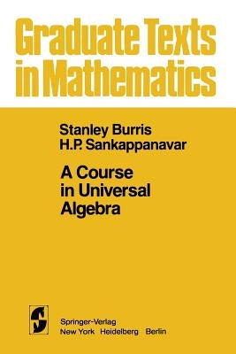 A Course in Universal Algebra by Burris, S.