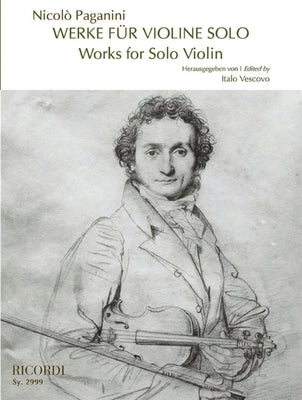 Works for Solo Violin Edited by Italo Vescovo by Paganini, Nicolo