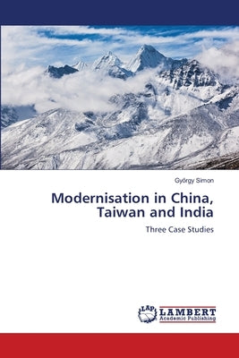 Modernisation in China, Taiwan and India by Simon, György