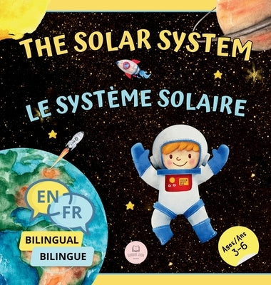 The Solar System for Bilingual Kids / Le Syst鑪e Solaire Pour les Enfants Bilingues: Learn about the planets, the Sun & the Moon / Apprenez-en davanta by John, Samuel