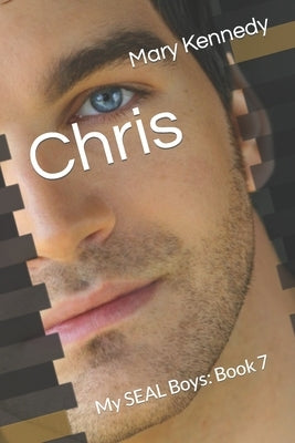 Chris: My SEAL Boys: Book 7 by Kennedy, Mary