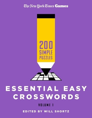 New York Times Games Essential Easy Crosswords Volume 1: 200 Simple Puzzles by New York Times
