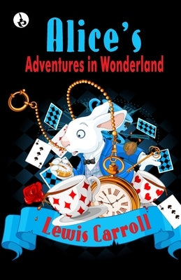 Alice's Adventures in Wonderland by Caroll, Lewis