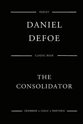The Consolidator by Defoe, Daniel