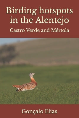 Birding hotspots in the Alentejo: Castro Verde and Mértola by Elias, Gonçalo