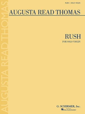 Rush: For Solo Violin by Thomas, Augusta Read