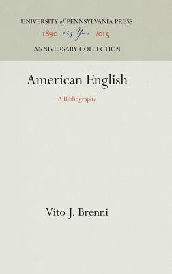 American English: A Bibliography by Brenni, Vito J.