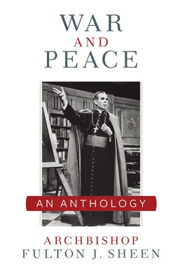 War and Peace Sheen Anthology: A Sheen Anthology by Sheen, Fulton