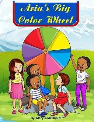 Aria's Big Color Wheel by McDaniel, Mary a.