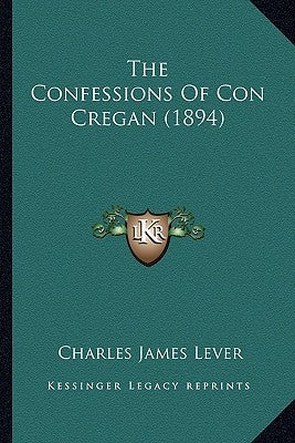 The Confessions Of Con Cregan (1894) by Lever, Charles James