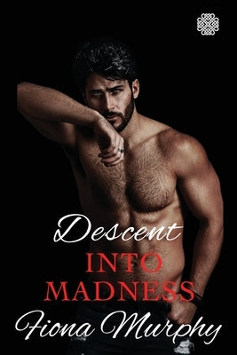 Descent into Madness: A Dark Cartel Romance by Murphy, Fiona