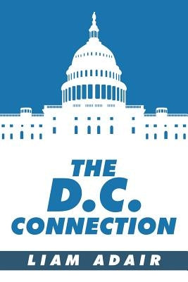 The D.C. Connection by Adair, Liam