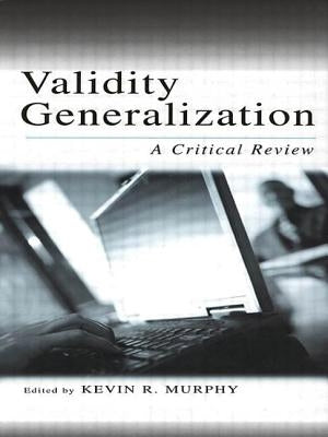 Validity Generalization: A Critical Review by Murphy, Kevin R.