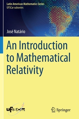 An Introduction to Mathematical Relativity by Natário, José
