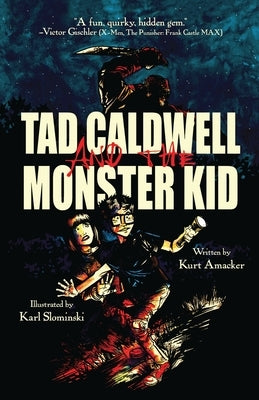 Tad Caldwell and the Monster Kid by Amacker, Kurt