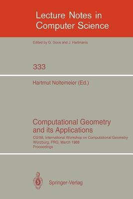 Computational Geometry and Its Applications: CG '88 International Workshop on Computational Geometry Würzburg, Frg, March 24-25, 1988. Proceedings by Noltemeier, Hartmut