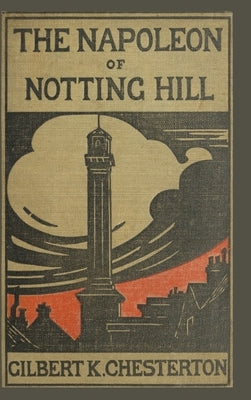 The Napoleon of Notting Hill by Chesterton, Gilbert K.