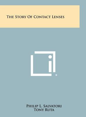 The Story Of Contact Lenses by Salvatori, Philip L.
