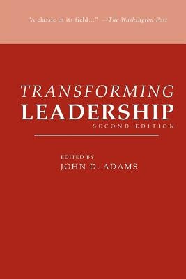 Transforming Leadership, Second Edition by Adams, John D.