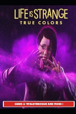 Life is Strange True Colors Guide & Walkthrough and MORE ! by Marsx15