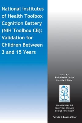National Institutes of Health Toolbox Cognition Battery (Nih Toolbox Cb): Validation for Children Between 3 and 15 Years by Zelazo, Philip David