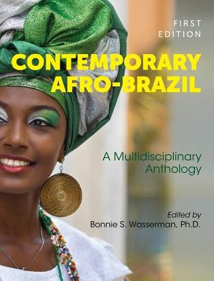 Contemporary Afro-Brazil: A Multidisciplinary Anthology by Wasserman, Bonnie S.