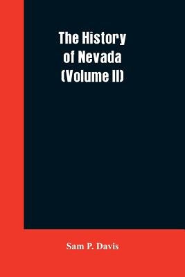The History of Nevada (Volume II) by Davis, Sam P.