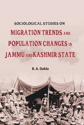 Migration Trends And Population Changes In Jammu And Kashmir by Dabla, Ba