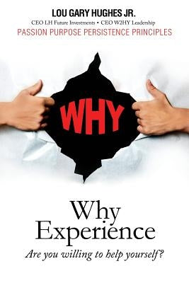 Why Experience: Are You Willing to Help Yourself? by Hughes, Lou Gary