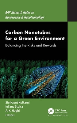 Carbon Nanotubes for a Green Environment: Balancing the Risks and Rewards by Kulkarni, Shrikaant