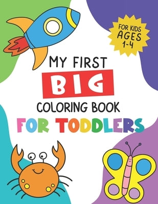 My First Big Coloring Book for Toddlers: For Kids Ages 1-4, Learn Numbers, Letters, Shapes, Animals, Fruits, Vegetables and more (Preschool) by World, Vicky's Coloring