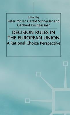 Decision Rules in the European Union: Rational Choice Perspective by Moser, P.