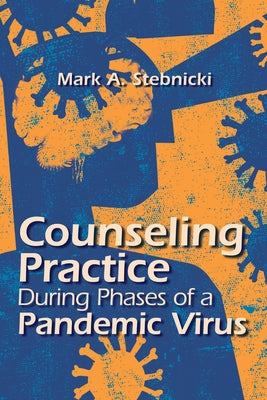 Counseling Practice During Phases of a Pandemic Virus by Stebnicki, Mark A.