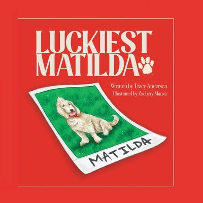 Luckiest Matilda by Andersen, Tracy