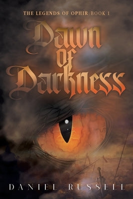 Dawn of Darkness: The Legends of Ophir: Book I by Daniel Russell