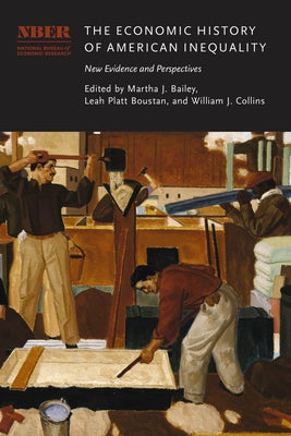 The Economic History of American Inequality: New Evidence and Perspectives by Bailey, Martha J.