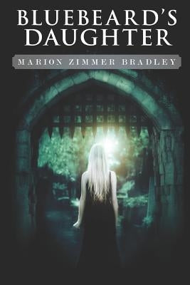 Bluebeard's Daughter by Bradley, Marion Zimmer