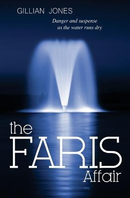 The FARIS Affair: Fear and danger as the water runs dry by Jones, Gillian