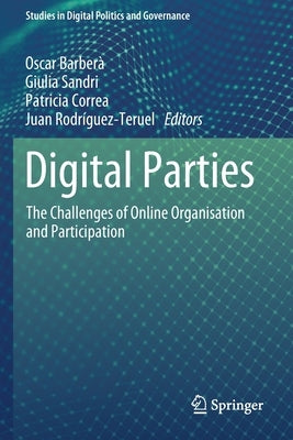 Digital Parties: The Challenges of Online Organisation and Participation by Barberà, Oscar