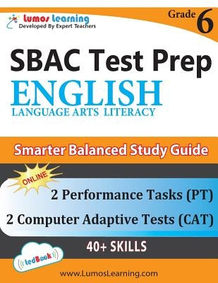 SBAC Test Prep: Grade 6 English Language Arts Literacy (ELA) Common Core Practice Book and Full-length Online Assessments: Smarter Bal by Learning, Lumos