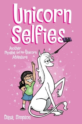 Unicorn Selfies: Another Phoebe and Her Unicorn Adventure Volume 15 by Simpson, Dana