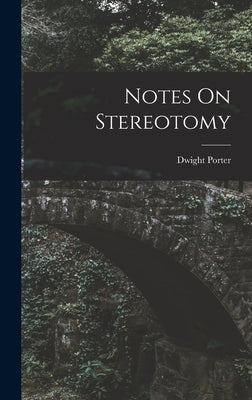 Notes On Stereotomy by Porter, Dwight