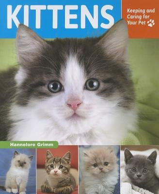 Kittens: Keeping and Caring for Your Pet by Grimm, Hannelore