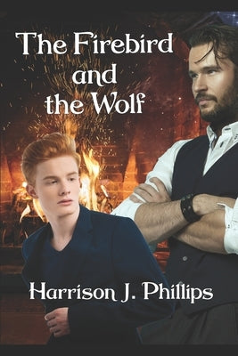 The Firebird and the Wolf by Phillips, Harrison J.